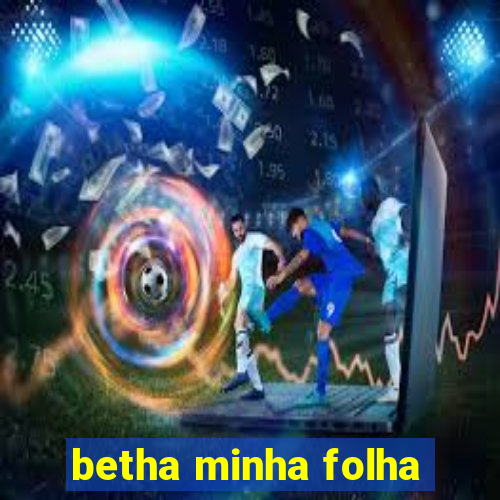 betha minha folha